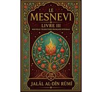 Le Mesnevi: Livre III - Nouvelle traduction française intégrale - 228 sections