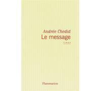 Andrée Chedid – Le Message – Roman – Flammarion – Broché