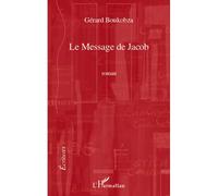 Le Message de Jacob - Gérard Boukobza - L'harmattan - broché - Roman