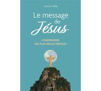 Le message de Jésus - Comprendre ses plus belles paroles - Ludovic Frère - Mame - broché - Témoignage
