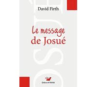 Le message de Josué. Commentaire biblique