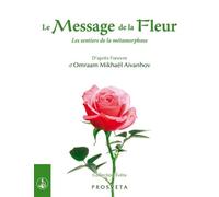 Le message de la fleur Les sentiers de la métamorphose - Omraam Mikhaël Aïvanhov - Prosveta - broché - Guide