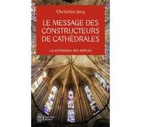 Le message des constructeurs de cathédrales Christian Jacq (Auteur)