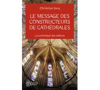 Le message des constructeurs de cathédrales La symbolique des édifices - Christian Jacq - J'ai Lu - Poche - Guide