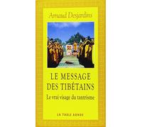 Le Message Des Tibétains - Le Vrai Visage Du Tantrisme