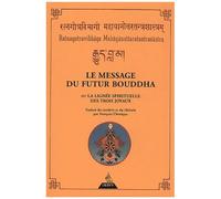 Le Message Du Futur Bouddha Ou La Lignée Spirituelle Des Trois Joyaux