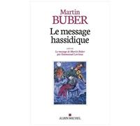Martin Buber, Emmanuel Levinas – Le Message hassidique – Suivi de Le message de Martin Buber