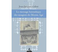 Le message hermétique des imagiers du Moyen-Âge