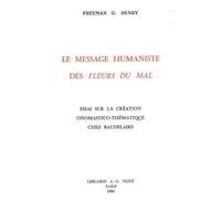 Le Message Humaniste Des Fleurs Du Mal, Essai Sur La Creation Onomastico-Thematique Chez Baudelaire