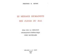 Le Message humaniste des Fleurs du Mal Essai sur la création onomastico-thématique chez Baudelaire - George Henry Freeman - Nizet - broché - Etude