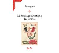 Le Message initiatique des sirènes - Heptagone - La Maison De Vie - broché - Essai