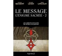 Le Message - Les aspects occultes de notre civilisation - Michael Baigent - Pygmalion - Essai