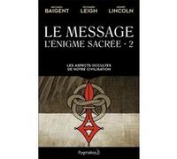 Le Message Michael Baigent (Auteur), Richard Leigh (Auteur), Henry Lincoln (Auteur), Hubert Tézenas (Traduction)