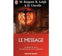 Le message Michael Baigent (Auteur), Richard Leigh (Auteur), Henry Lincoln (Auteur), Hubert Tézenas (Traduction)