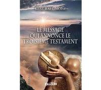 Le message qui annonce le troisième Testament KI-SE-RAEL Moïse (Auteur)