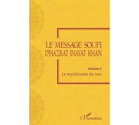 Hazrat Inayat Khan – Le message soufi – Volume 2 : Le mysticisme du son – L'Harmattan