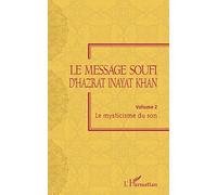 Le message soufi d'Hazrat Inayat Khan: Volume 2 Le mysticisme du son Le mysticisme du son