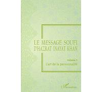 Hazrat Inayat Khan – Le message soufi – Volume 3 : L'art de la personnalité – L'Harmattan