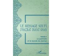 Le message soufi d'Hazrat Inayat Khan Volume 4 La guérison et le monde du mental - La guérison et le monde du mental - Inayat Khan - L'harmattan - broché - Essai