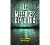 Le Messager des Dieux - Guillaume Bouvier - Librinova - broché - Roman