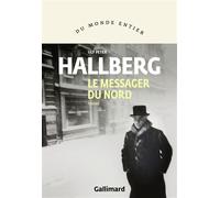 Ulf Peter Hallberg – Le messager du Nord – Trad. Alain Gnaedig – Roman – Broché – Gallimard