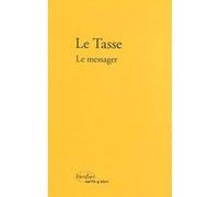 Le messager Le Tasse (Auteur), Frank La Brasca (Préface), Michel Orcel (Traduction)