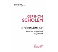 Le Messianisme Juif - Essais Sur La Spiritualité Du Judaïsme