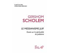 Le Messianisme juif Essais sur la spiritualité du judaïsme - Gershom Scholem - Belles Lettres - broché - Essai