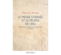 Le Messie d'Israël et le Peuple de Dieu: Vision d'une fidélité juive Messianique à l'Alliance