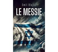 Le Messie - Emil Vlajki - Le Lys Bleu - broché - Roman
