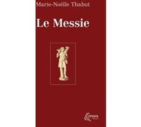 Le Messie Marie-Noëlle Thabut (Auteur)
