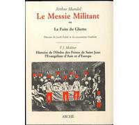 Le Messie Militant, ou la Fuite du Ghetto. Histoire de Jacob Frank et du mouvement frankiste - Arthur Mandel et Franz-Joseph Molitor - Arche Edizioni - broché - Essai