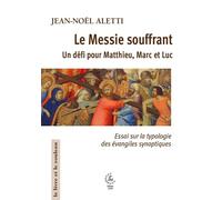 Le messie souffrant Un défi pour Matthieu, Marc et Luc 2026 - Jean-Noël Aletti - Cerf - broché - Essai