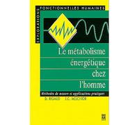 Le Métabolisme énergétique chez l'homme Méthodes de mesure et applications pratiques - Rigaud - Technique Et Documentation - broché - Etude