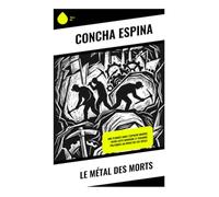 Le métal des morts: Une plongée dans l'Espagne minière : entre lutte ouvrière et tensions politiques au début du XXe siècle