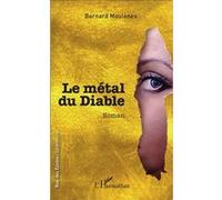 Le métal du Diable - Bernard Moulenes - L'harmattan - broché - Roman