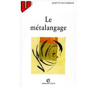 Le Metalangage. Etude Linguistique Du Discours Sur Le Langage