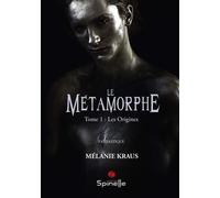 Le Métamorphe - Tome 1, Les Origines