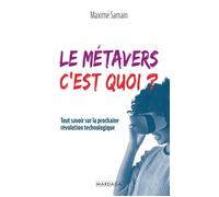 Le métavers, c'est quoi ? Tout savoir sur la prochaine révolution technologique - Maxime Samain - Mardaga - broché - Guide