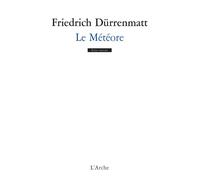 Le Météore - Friedrich Durrenmatt - Arche - broché - Théâtre