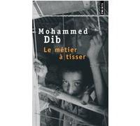 Le Métier à tisser Mohammed Dib (Auteur)