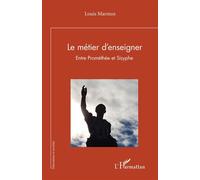 Le métier d’enseigner – Entre Prométhée et Sisyphe – L'Harmattan