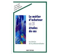Le Métier d'acheteur en 26 études de cas. Les Chemins de la professionnalisation