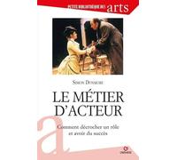 Le Métier D'acteur - Comment Décrocher Un Rôle Et Avoir Du Succès