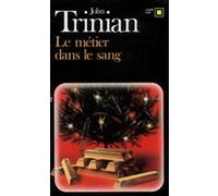 Le métier dans le sang John Trinian (Auteur), Jean-René Major (Traduction)