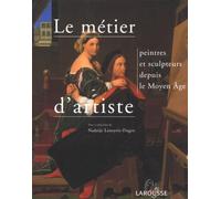 Le métier d'artiste: Peintres et sculpteurs depuis le Moyen Age