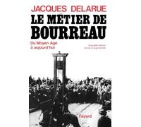 Le métier de bourreau - du moyen âge à aujourd"hui