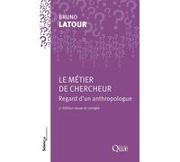 Le métier de chercheur Regard d'un anthropologue - Bruno Latour - Quae - broché - Essai