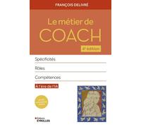 Le métier de coach 4e édition Spécificités, rôles, compétences - François Delivré - Organisation Eds D' - broché - Guide