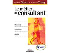 Le métier de consultant : Principes, méthodes, outils